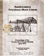 South western Petroleum Short Course  Proceedings of the Twenty-first Annual Meeting April 1974（ PDF版）