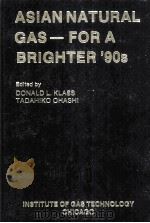 ASIAN NATURAL GAS-FOR A BRIGHTER'90S PDF电子版封面 0910091781 Donald L.Kiass