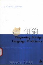 Diagnosing Foreign Language Proficiency The Interface between Learning and Assessment PDF电子版封面 0826493882 J.Charles Alderson