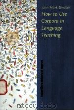 How to Use Corpora in Language tEACHING     PDF电子版封面  9027222827  John McH.Sinclair 