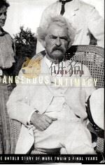 DANGEROUS INTIMACY The Untold Story of Mark Twain's Final Years PDF电子版封面 0520233239 Karen Lystra
