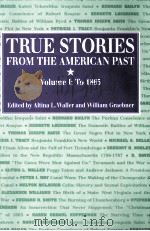 TRUE STORIES FROM THE AMERICAN PAST VOLUMEⅠ:TO 1865 PDF电子版封面 0070679541 Altinal L.Waller William Grae