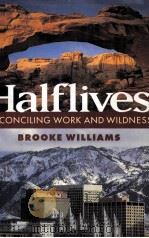 Halflives RECONCILING WORK AND WILDNESS PDF电子版封面 1559635770