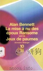 LA MISE A NU DES EPOUX RANSOME suivi de JEUX DE PAUMES PAR ALAN BENNETT PDF电子版封面 2264036117