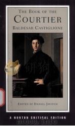 THE BOOK OF THE COURTIER THE SINGLETON TRANSLATION Baldesar Catiglione AN AUTHORITATIVE TEXT CRIT PDF电子版封面 0393976068