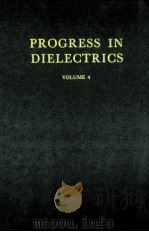 PROGRESS IN DIELECTRICS VOL.4（1962 PDF版）