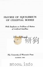 FIGURES OF EQUILIBRIUM OF CELESTIAL BODIES:WITH EMPHASIS ON PROBLEMS OF MOTION OF ARTIFICIAL SATELLI 1960 PDF电子版封面 ZDENEK KOPAL