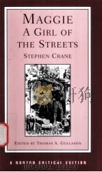 MAGGIE: A GIRL OF THE STREETS(A STORY OF NEW YORK)(1893)STEPHEN CRANE AN AUTHORITATIVE TEXT BACKGRO PDF电子版封面 0393950243 THOMAS A.GULLASON