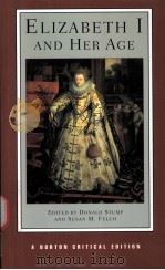 ELIZABETH Ⅰ AND HER AGE AUTHORITATIVE TEXTS COMMENTARY AND CRITICISM PDF电子版封面 0393928228 DONALD STUMP SUSAN M.FELCH