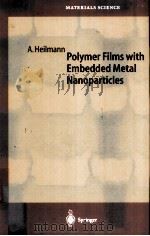 Polymer Films with Embedded Metal Nanoparticles With 106 Figures PDF电子版封面 3540431519 A.Heilmann