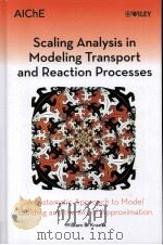 SCALING ANALYSIS IN MODELING TRANSPORT AND REACTION PROCESSES A Systematic Approach to Model Buildi PDF电子版封面 0471772613 William B.Krantz