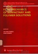 FLUID MECHANICS OF SURFACTANT AND POLYMER SOLUTIONS PDF电子版封面 321121996X