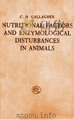 NUTRITIONAL FACTORS AND ENZYMOLOGICAL DISTURBANCES IN ANIMALS（1964 PDF版）