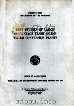 COST STUDIES OF LARGE MULTI-STAGE FLASH SALINE WATER COMVERSION PLANTS 1964 PDF电子版封面
