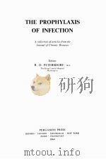 THE PROPHYLAXIS OF INFECTION:A COLLCTION OF ARTICLES FROM THE JOURNAL OF CHRONIC DESEASES 1964 PDF电子版封面 R. D. PETERSDORF