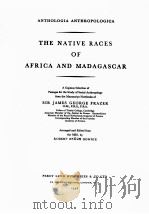 ANTHOLOGIA ANTHROPOLOGICA THE NATIVE RACES OF AFRICA AND MADAGASCAR 1938 PDF电子版封面