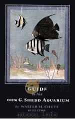 GUIDE TO THE JOHN G. SHEDD AQUARIUM 1944 PDF电子版封面 JOHN G. SHEDD