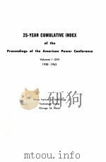 26-YEAR CUMULATIVE INDEX OF THE PROCDDEINGS OF THE AMERICAN POWER CONFERENCE VOL.I-XXV 1938-1963（1963 PDF版）