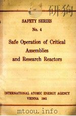 SAFETY SERIES NO.4 SAFE OPERATION OF CRITICAL ASSEMBLIES AND RESEARCH REACTORS（1961 PDF版）