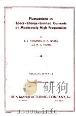 FLUCTUATIONS IN SPACE-CHARGE-LIMITED CURRENTS AT MODERATELY HIGH FERQUENCIES 1941 PDF电子版封面 B.J. THOMPSON