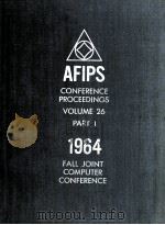 AFIPS CONFERENCE PROCEEDINGS OVL.26 PART 1 1964 PDF电子版封面