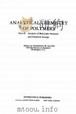 ANALYTICAL CHEMISTRY OF POLYMERS PART II. ANALYSIS OF MOLECULAR STRUCTURE AND CHEMICAL GROUPS（1962 PDF版）