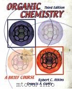 ORGANIC CHEMISTRY A Brief Course third edition PDF电子版封面 0072319445 Robert C.Atkins Francis A.Car