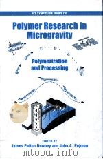 ACS SYMPOSIUM SERIES 793  Polymer Research in Microgravity  Polymerization and Processing（ PDF版）