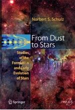 From Dust to Stars Studies of the Formatiion and Early Evolution of Stars PDF电子版封面 3540237119 Norbert S.Schulz