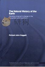 The Natural History of the Earth Debating long-term chane in the geosphere and biosphere PDF电子版封面 0415358027