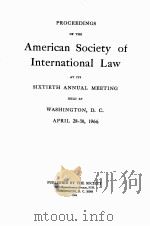 PROCEEDINGS OF THE AMERICAN SOCIETY OF INTERNATIONAL LAW AT ITS SIXTIETH ANNUAL MEETING（1966 PDF版）