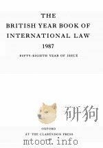 THE BRITISH YEAR BOOK OF INTERNATIONAL LAW 1987 FIFTY-EIGHTH YEAR OF ISSUE 1988 PDF电子版封面