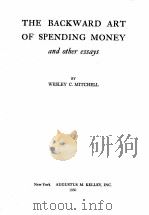 THE BACKWARD ART OF SPENDING MONEY AND OTHER ESSAYS 1937 PDF电子版封面 WESLEY C. MITCHELL