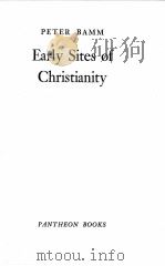 EARLY SITES OF CHRISTIANITY 1957 PDF电子版封面 PETER BAMM