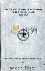 STATUS AND TRENDS OF GEOGRAPHY IN THE UNITED STATES 1957-1960 A REPORT PREPARED FOR THE COMMISSION O 1961 PDF电子版封面