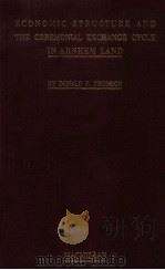 ECONOMIC STRUCTURE AND THE CEREMONIAL EXCHANGE CYCLE IN ARNHEM LAND 1949 PDF电子版封面 DONALD F. THOMSON