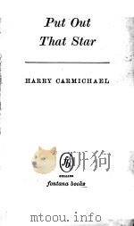 PUT OUT THAT STAR 1957 PDF电子版封面 HARRY CARMICHAEL