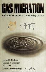 GAS MIGRATION Events Preceding Earthquakes PDF电子版封面 0884154300 Leonid F.Khilyuk George V.Cil