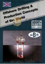 Offshore Drilling & Production Concepts of the Worle Seventh Edition 2007/8 PDF电子版封面 1902157818