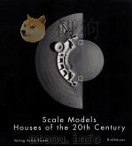 SCALE MODELS Houses of the 20th Century PDF电子版封面 3764361026