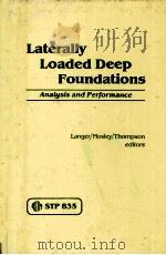 LATERALLY LOADED DEEP FOUNDATIIONS:ANALYSIS AND PERFORMANCE STP 835 PDF电子版封面 0803102070
