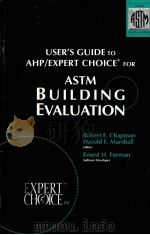 User's Gude to AHP/Expert Choice for ASTM Building Evaluation PDF电子版封面 080312077X Robert E.Chapman Harold E.Mar