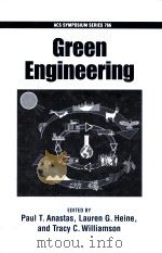 ACSSYMPOSIUM SERIES 766 Green Engineering PDF电子版封面 0841236771 Paul T.Anastas Lauren G.Heine