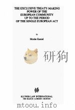 THE EXCLUSIVE TREATY-MAKING POWER OF THE EUROPEAN COMMUNITY UP TO THE PERIOD OF THE SINGLE EUROPEAN（1996 PDF版）