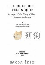 CHOICE OF TECHNIQUES:AN ASPECT OF THE THEORY OF PLANNED ECONOMIC DEVELOPMENT 1960 PDF电子版封面