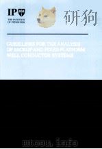 THE INSTITUTE OF PETROLEUM GUIDELINES FOR THE ANALYSIS OF JACKUP AND FIXED PLATFORM WELL CONDUCTOR PDF电子版封面 0892532847
