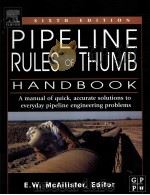 PIPELINE RULES OF THUMB HANDBOOK Quick and accurate solutions to your everyday pipeline problems S PDF电子版封面 0750678520 E.M.McAllister
