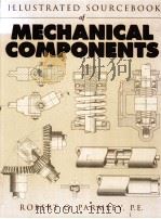 ILLUSTRATED SOURCEBOOK of MECHANICAL COMPONENTS EDITOR-in CHIEF PDF电子版封面 0070486174 ROBERT O.PARMLEY
