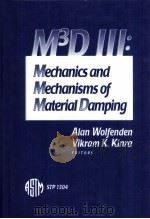 M3D Ⅲ:Mechanics and Mechanisms of Material Damping STP 1304 PDF电子版封面 Alan Wolfenden Vikram K.Kinra