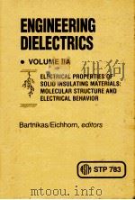 ENGINEERING DIELECTRICS  VOLUME ⅡA  ELECTRICAL PROPERTIES OF SOLID INSULATING MATERIALS:MOLECULAR ST（ PDF版）